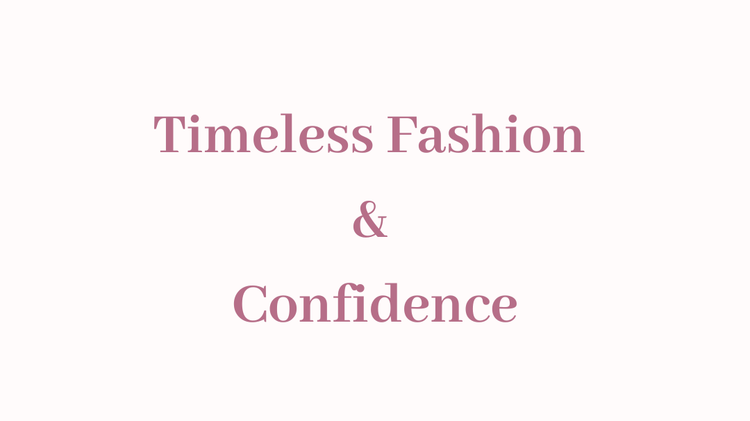 Empowering Confidence Through Timeless Style